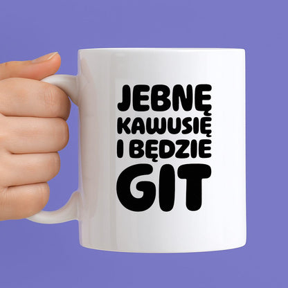 Kubek z nadrukiem "Jebnę kawusię i będzie git"