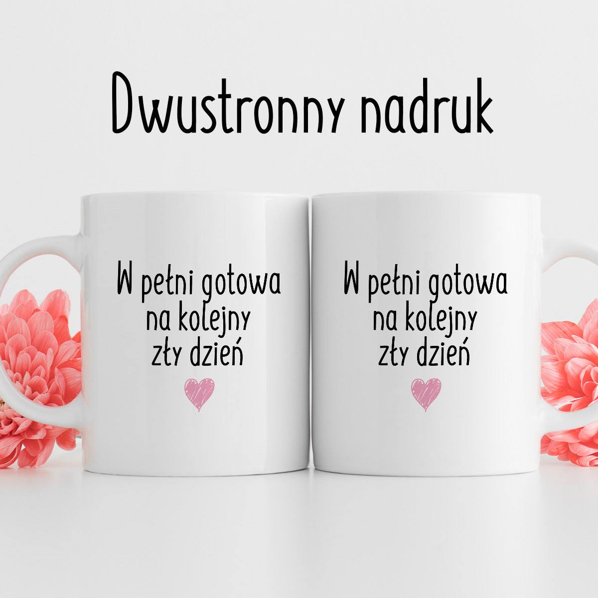 Kubek z nadrukiem "W pełni gotowa na kolejny zły dzień" FB