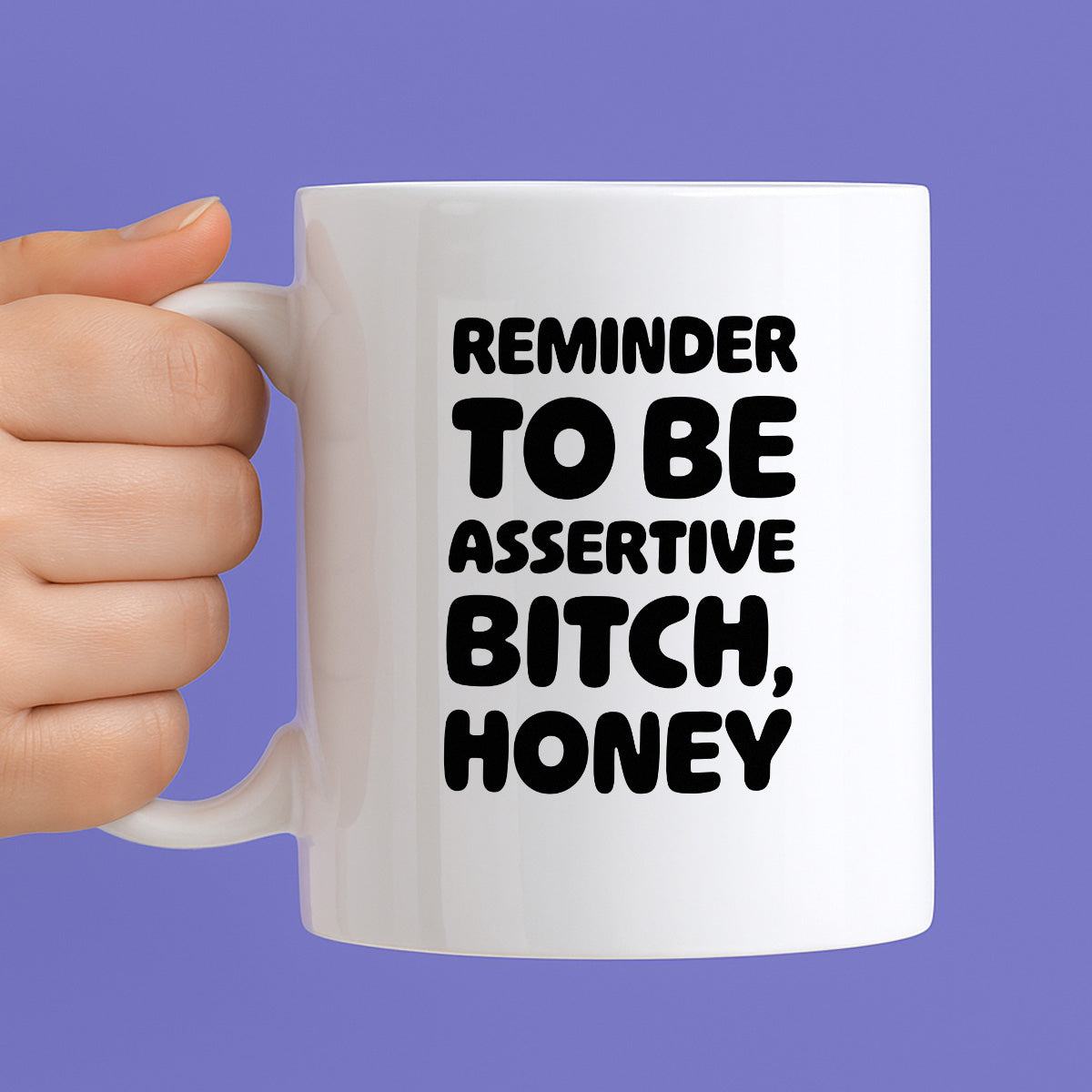 Kubek z nadrukiem "Reminder to be assertive bitch, honey"