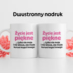 Kubek z nadrukiem - "Życie jest piękne tylko nie moje i nie wasze, ale może kurwa kogoś innego" v2