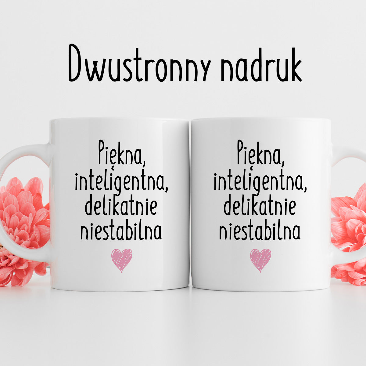 Kubek z nadrukiem "Piękna, inteligenta, delikatnie niestabilna"