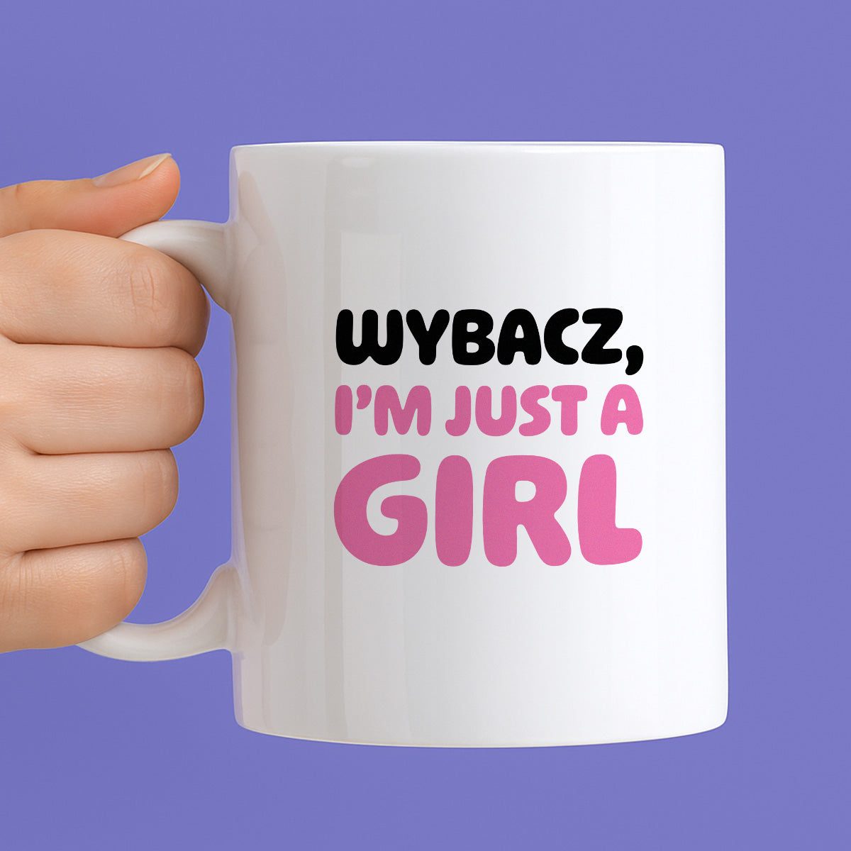 Kubek z nadrukiem "Wybacz, I'm just a girl"