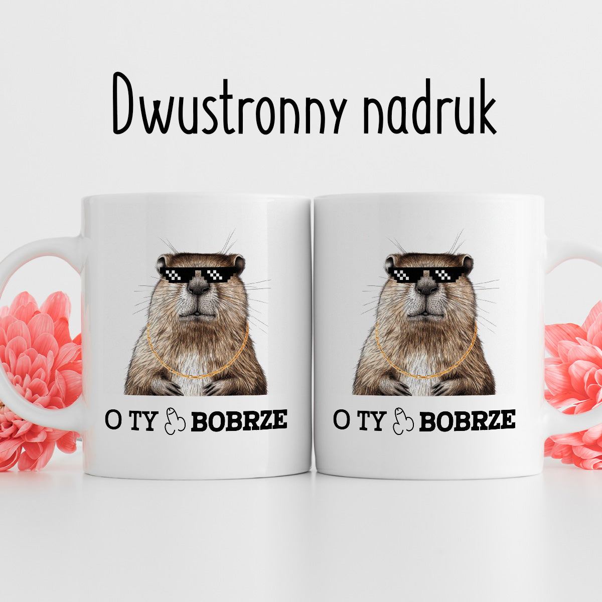 Kubek z nadrukiem "O Ty ch*ju bobrze"