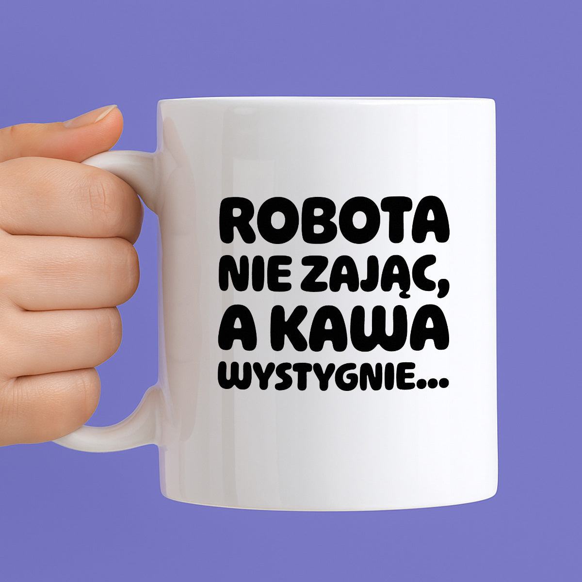 Kubek z nadrukiem "Robota nie zając, a kawa wystygnie"