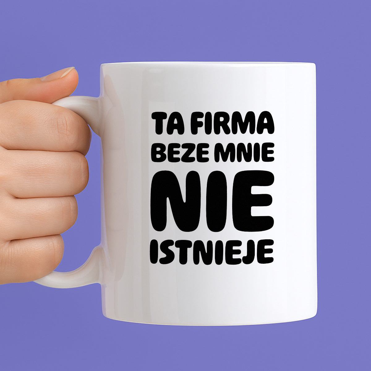 Kubek z nadrukiem "Ta firma beze mnie nie istnieje"
