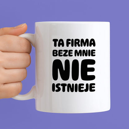 Kubek z nadrukiem "Ta firma beze mnie nie istnieje"