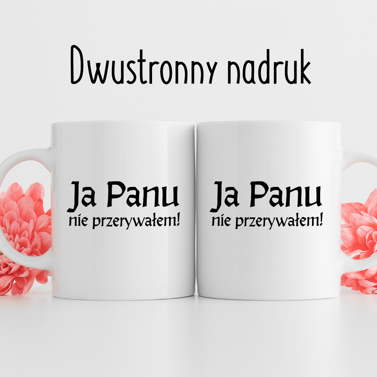 Kubek z nadrukiem "Ja Panu nie przerywałem!" v2