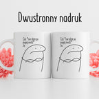 Kubek z nadrukiem "Coś: *nie idzie po  mojej myśli* Ja:"