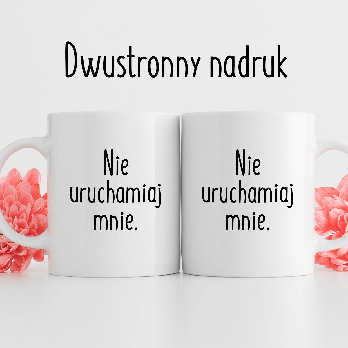 Kubek z nadrukiem "Nie uruchamiaj mnie" FB