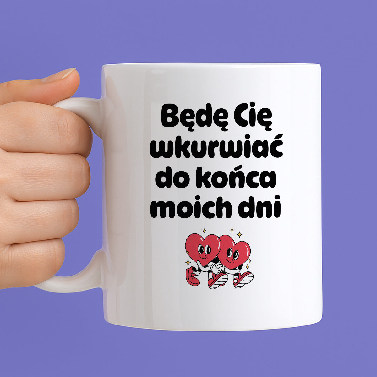 Kubek z nadrukiem "Będę Cię wkurwiać do końca moich dni" I