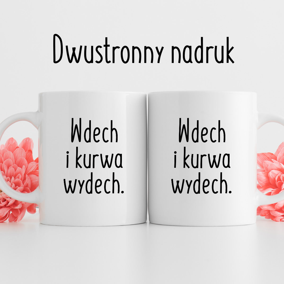 Kubek z nadrukiem "Wdech i kurwa wydech."