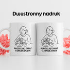 Kubek z nadrukiem "Nudzisz się? Zaraz Ci znajdę zajęcie" - Cytaty MAMY - DZIEŃ MAMY