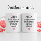 Kubek z nadrukiem "SARKAZM to mój naturalny system obronny przeciwko g