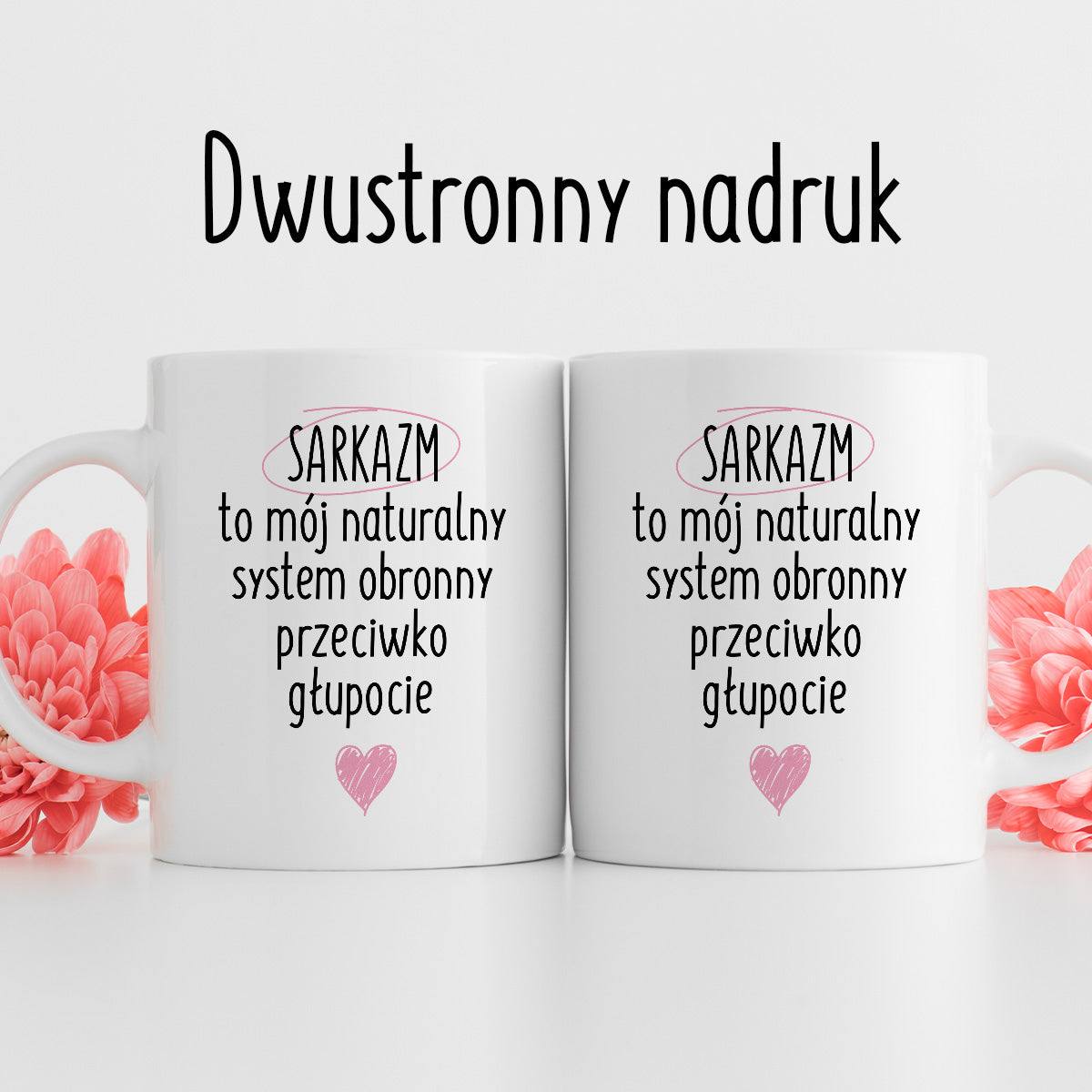Kubek z nadrukiem "SARKAZM to mój naturalny system obronny przeciwko g