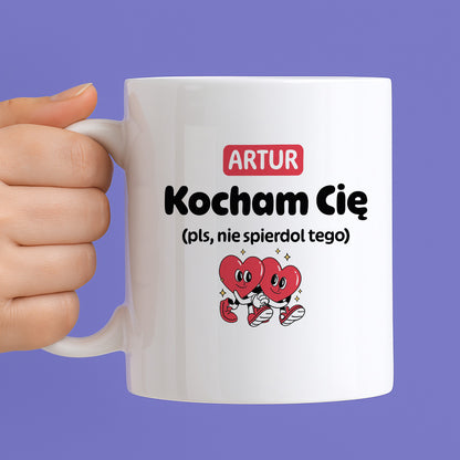 Kubek spersonalizowany z IMIENIEM "Kocham Cię (pls, nie spierdol tego)" I