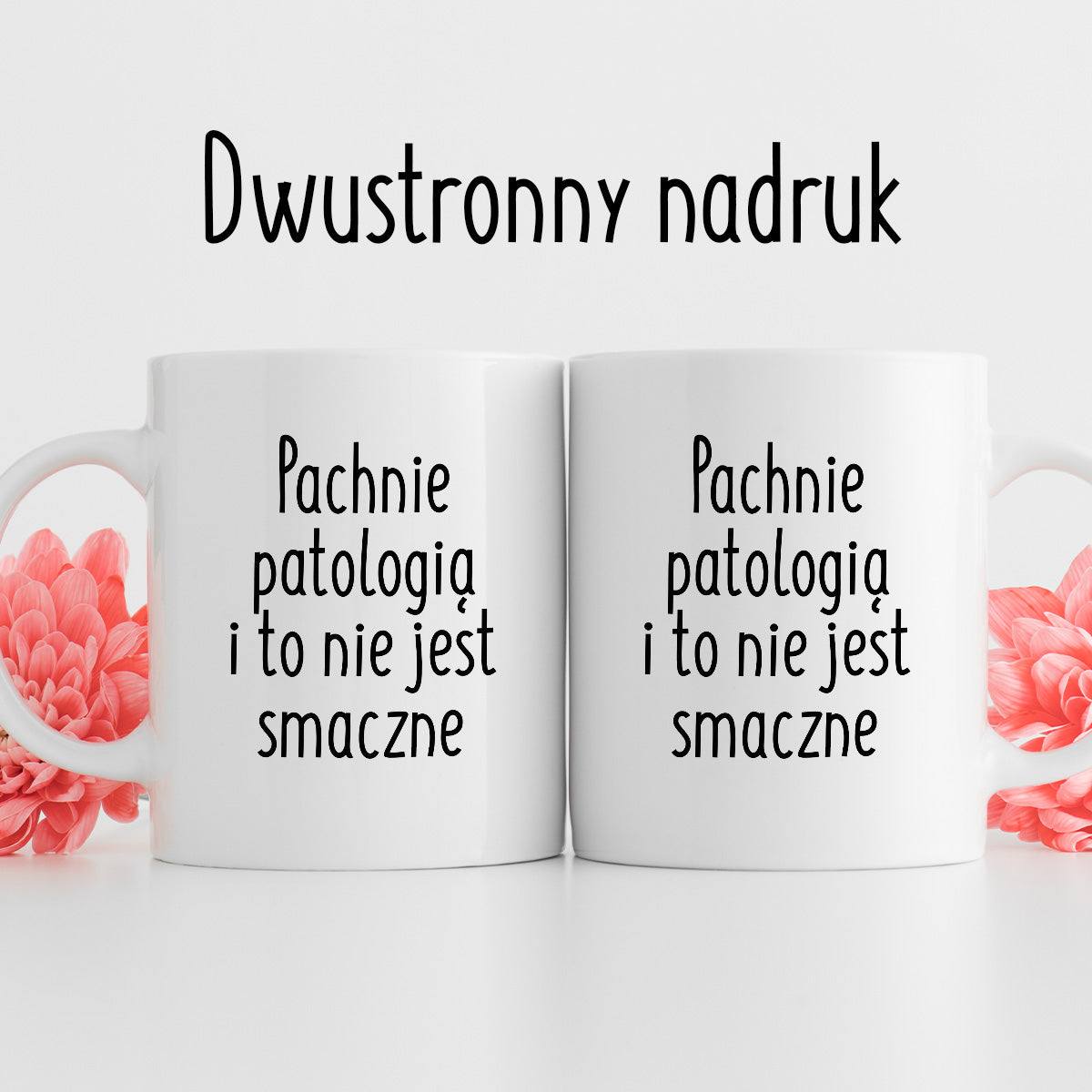 Kubek z nadrukiem "Pachnie patologią i to nie jest smaczne" FB