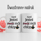 Kubek z nadrukiem "Jesteś (swój) mój chłop" SPERSONALIZOWANY v2