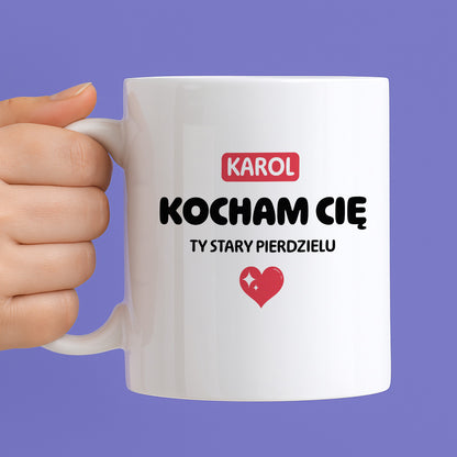 Kubek spersonalizowany z IMIENIEM "Kocham Cię STARY PIERDZIELU II"