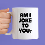 Kubek z nadrukiem - "AM I JOKE TO YOU?"