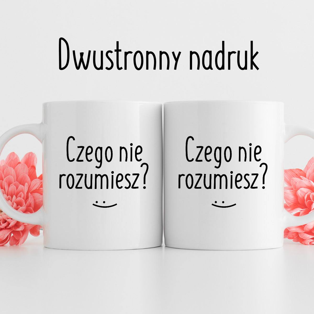 Kubek z nadrukiem "Czego nie rozumiesz?" FB