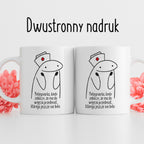 Kubek z nadrukiem "Pielęgniarka, kiedy zobaczy, że ma do wyjęcia przedmiot, którego jeszcze nie było "