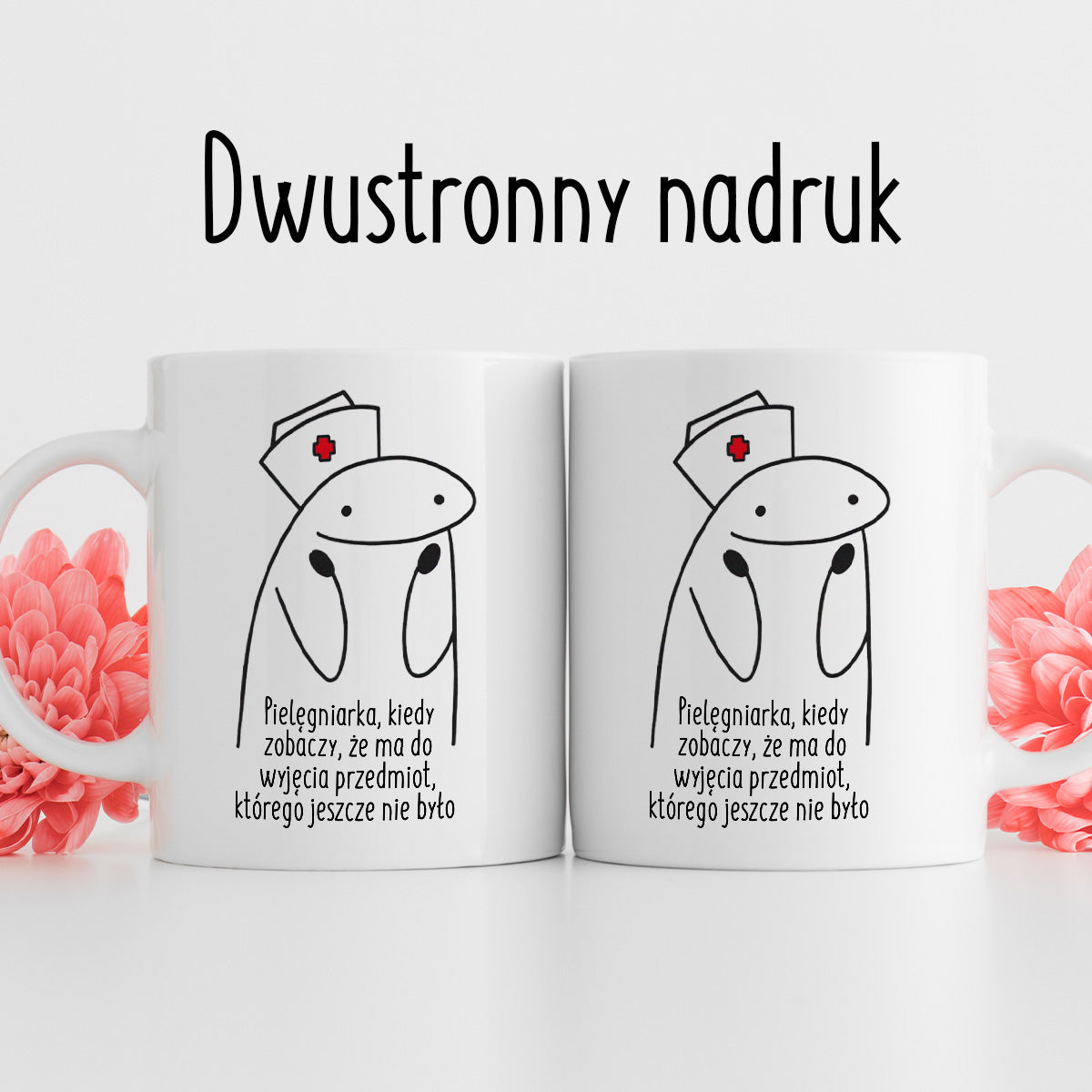 Kubek z nadrukiem "Pielęgniarka, kiedy zobaczy, że ma do wyjęcia przedmiot, którego jeszcze nie było "