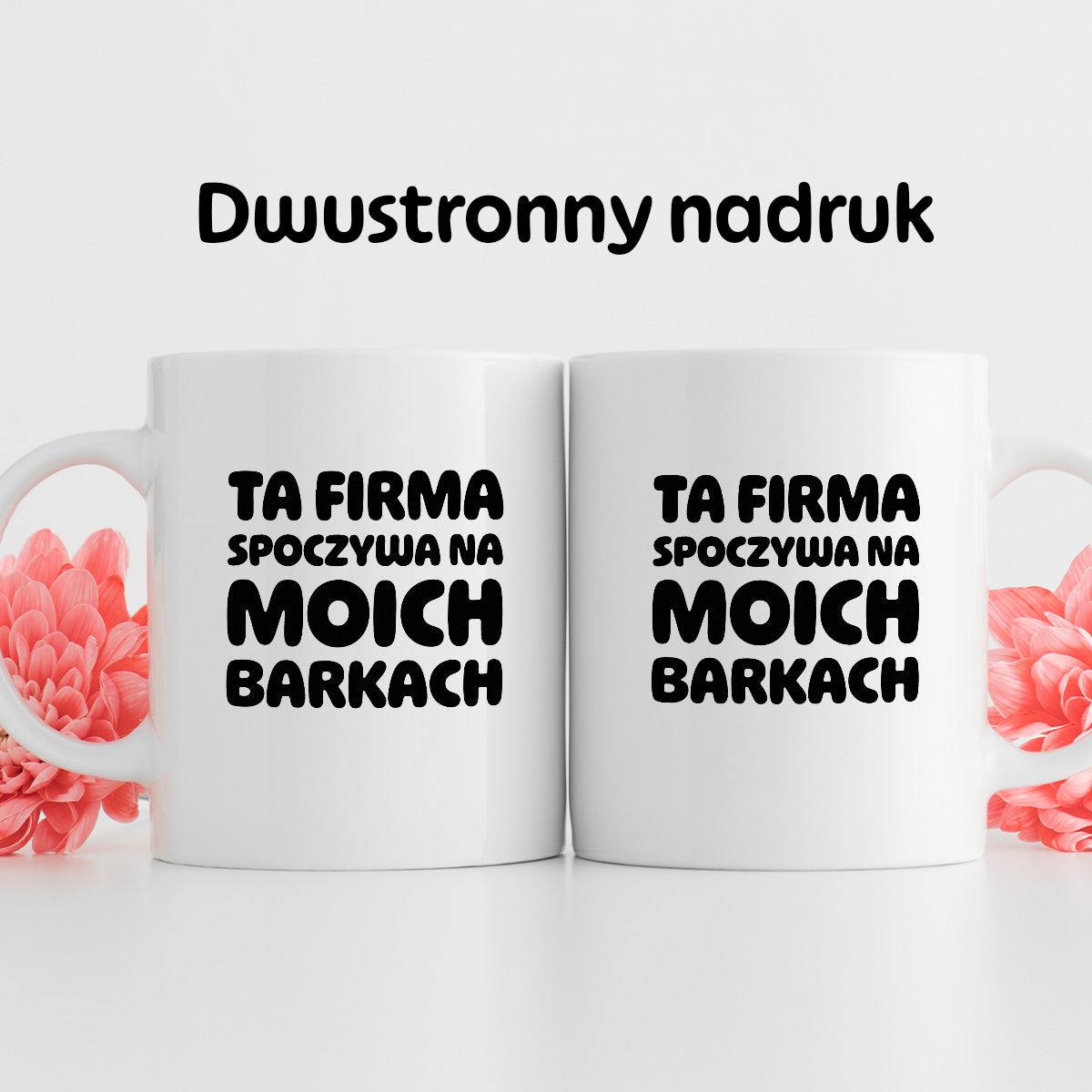 Kubek z nadrukiem "Ta firma spoczywa na moich barkach"