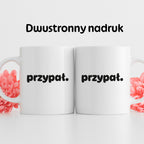 Kubek z nadrukiem - "przypał."