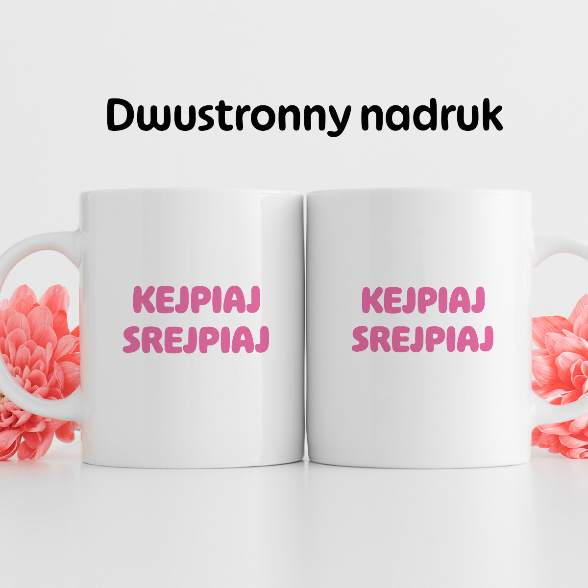 Kubek z nadrukiem "KejPiaI SREJPIAI"