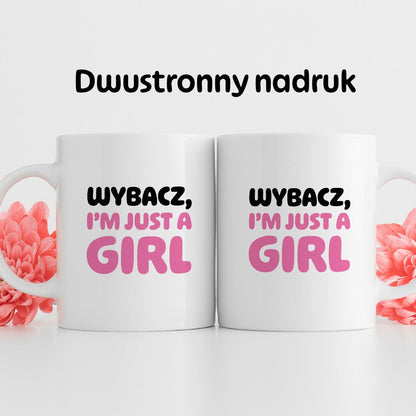 Kubek z nadrukiem "Wybacz, I'm just a girl"