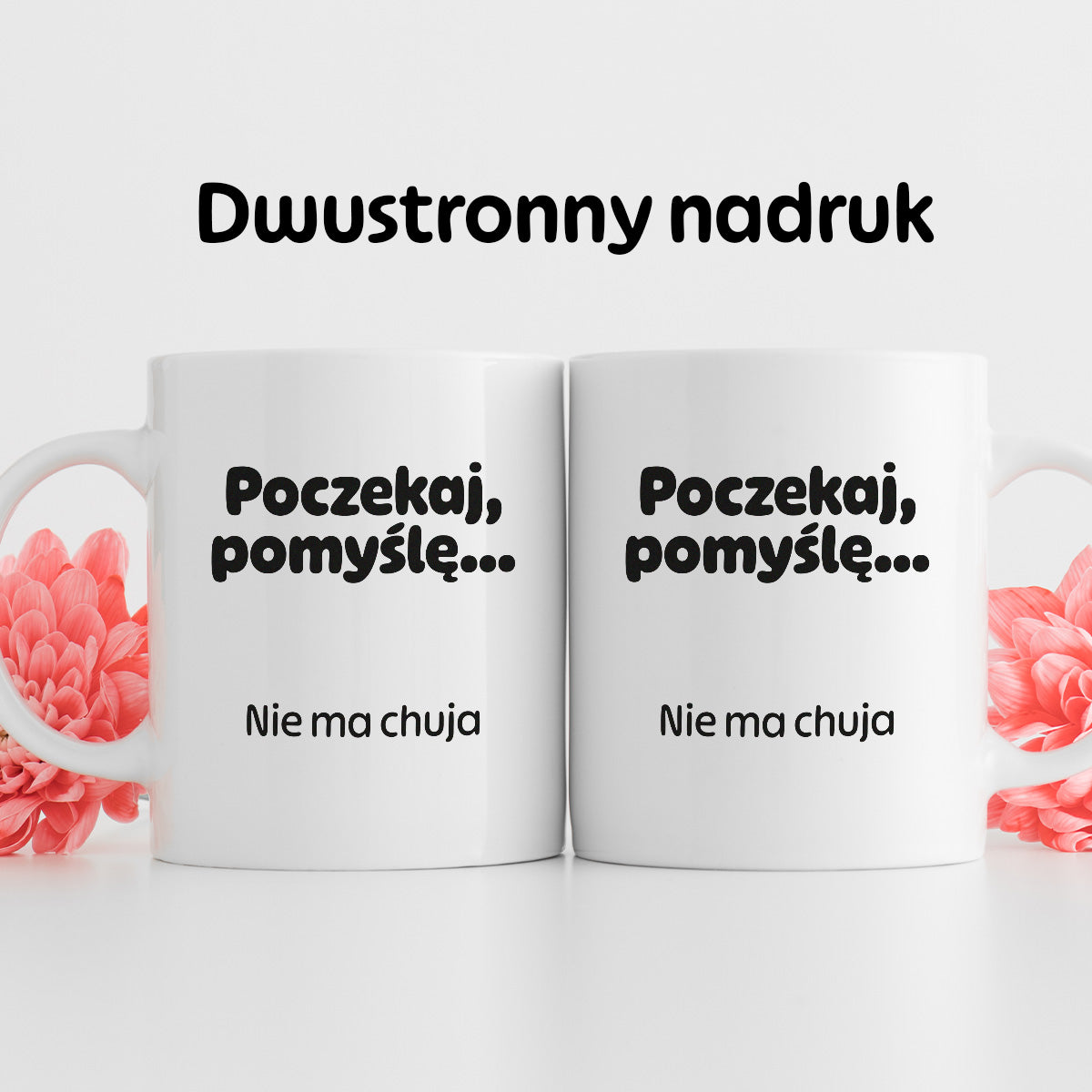 Kubek z nadrukiem - "Poczekaj pomyślę... Nie ma chuja"