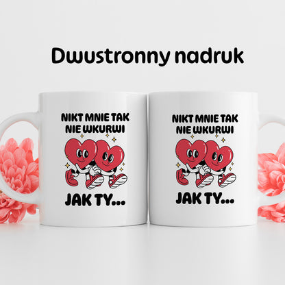 Kubek z nadrukiem "Nikt mnie tak nie wkurwi jak Ty"