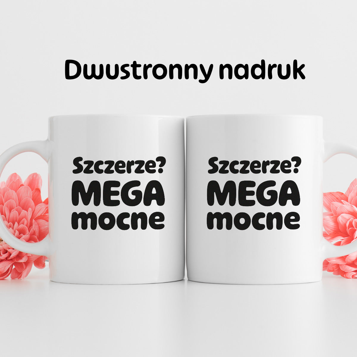Kubek z nadrukiem - "Szczerze? Mega mocne"
