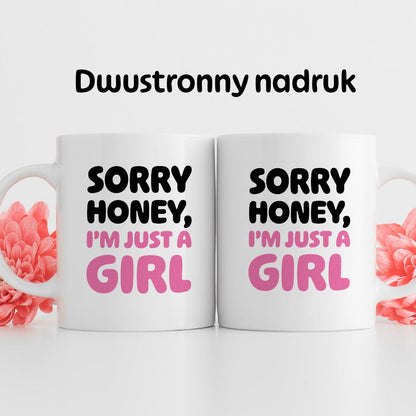 Kubek z nadrukiem "Sorry Honey, I'm just a girl"