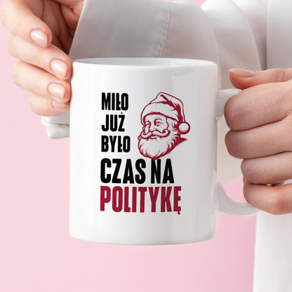 Kubek świąteczny z Mikołajem "Miło już było, czas na politykę"