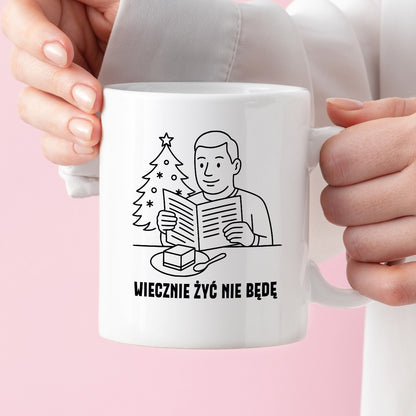 Kubek świąteczny z cytatem TATY - "Wiecznie żyć nie będę"