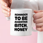 Kubek z nadrukiem "Reminder to be assertive bitch, honey"