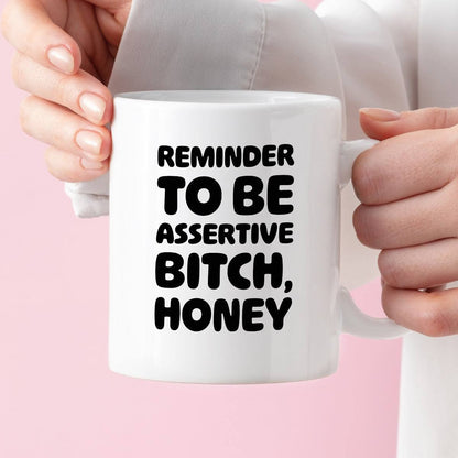 Kubek z nadrukiem "Reminder to be assertive bitch, honey"
