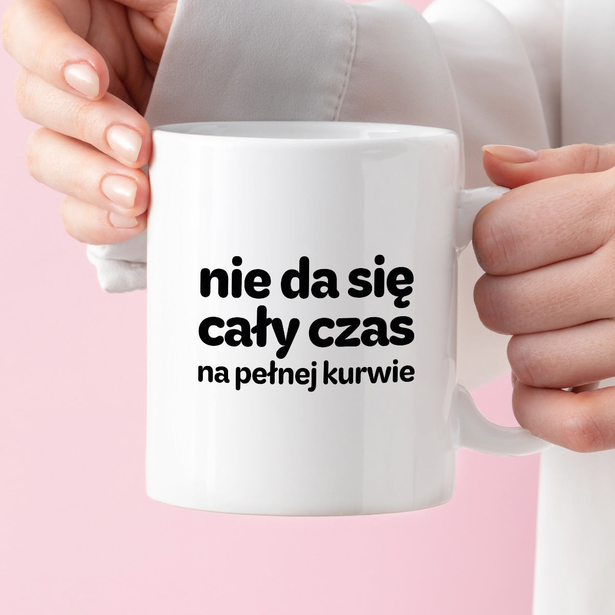 Kubek z nadrukiem - "nie da się cały czas na pełnej kurwie"