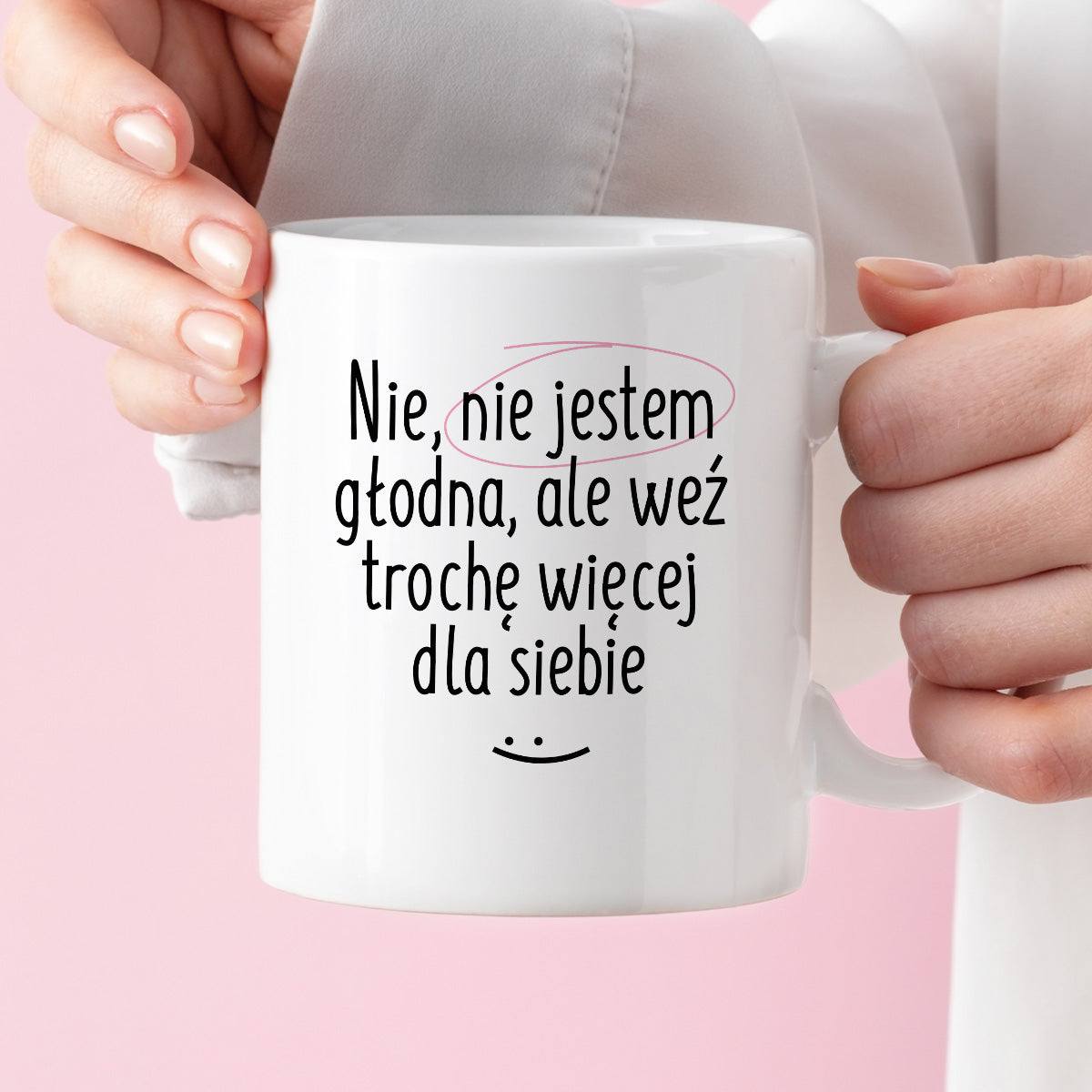 Kubek z nadrukiem "Nie jestem głodna, ale weź trochę więcej dla siebie