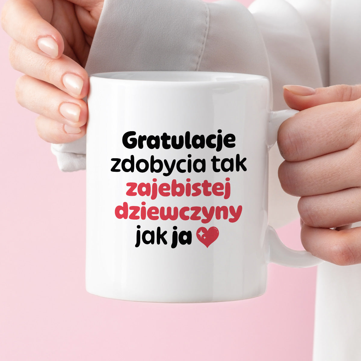 Kubek z nadrukiem "Gratulacje zdobycia tak zajebistej dziewczyny jak ja"