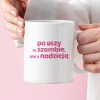 Kubek z nadrukiem "po uszy w szambie, ale z nadzieją" v2