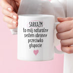 Kubek z nadrukiem "SARKAZM to mój naturalny system obronny przeciwko g