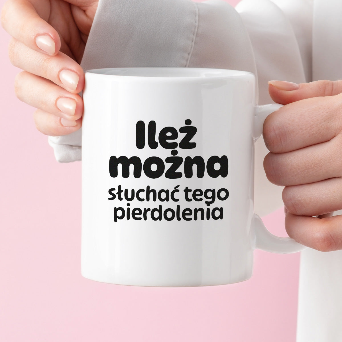 Kubek z nadrukiem - "Ileż można słuchać tego pierdolenia"