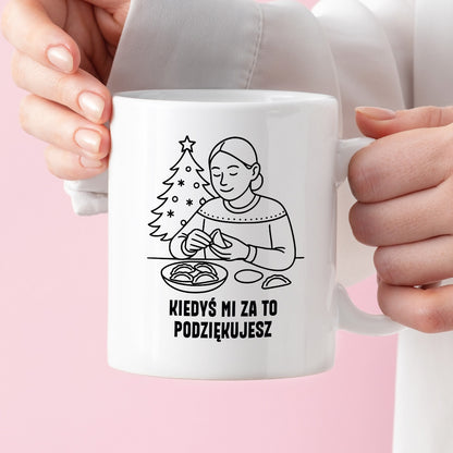 Kubek świąteczny z cytatem MAMY - "Kiedyś mi za to podziękujesz"