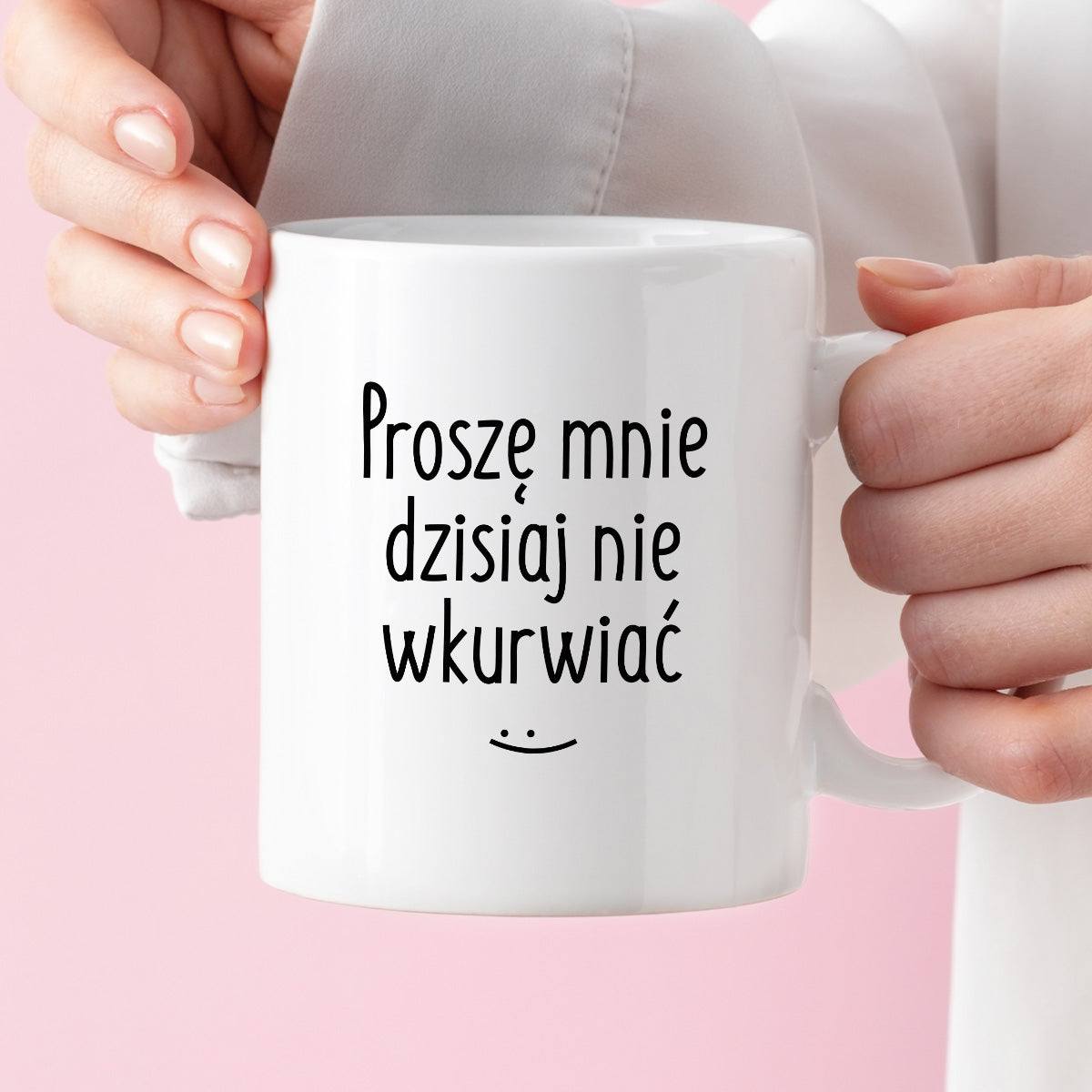 Kubek z nadrukiem "Proszę mnie dzisiaj nie wkurwiać" FB