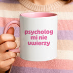 Kubek z nadrukiem "psycholog mi nie uwierzy"