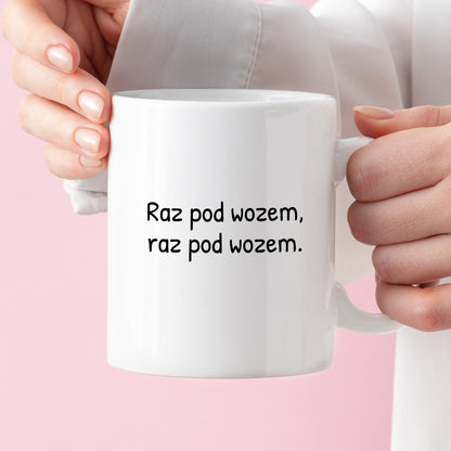 Kubek z nadrukiem - "Raz pod wozem, raz pod wozem."
