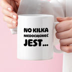 Kubek z nadrukiem - "No kilka niedociągnięć jest..."