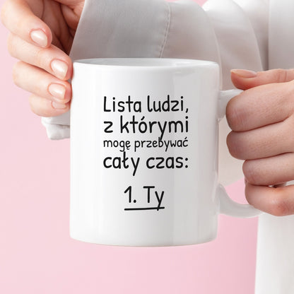 Kubek z nadrukiem - "Lista ludzi, z którymi mogę przebywać cały czas"